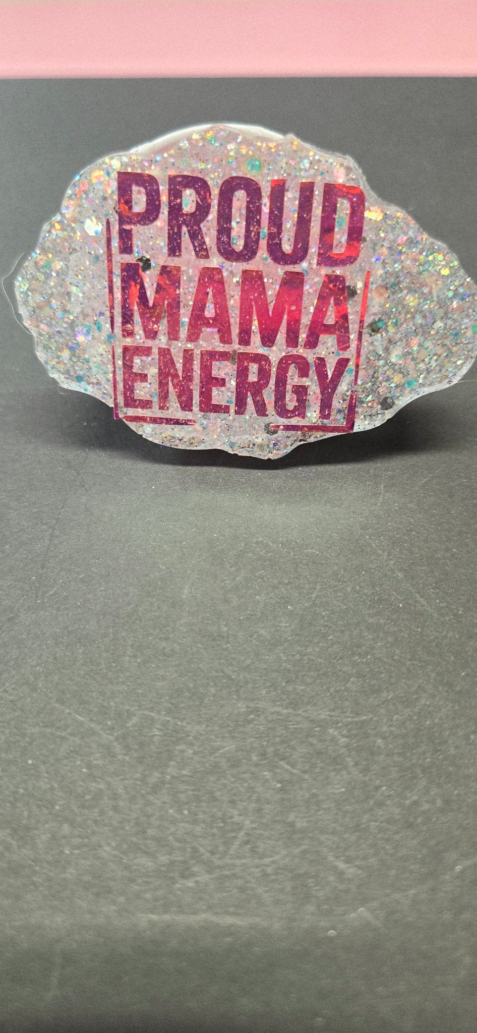 Handmade Glitter Phone Grip - Proud Mama Energy Sparkly Phone Holder Stand